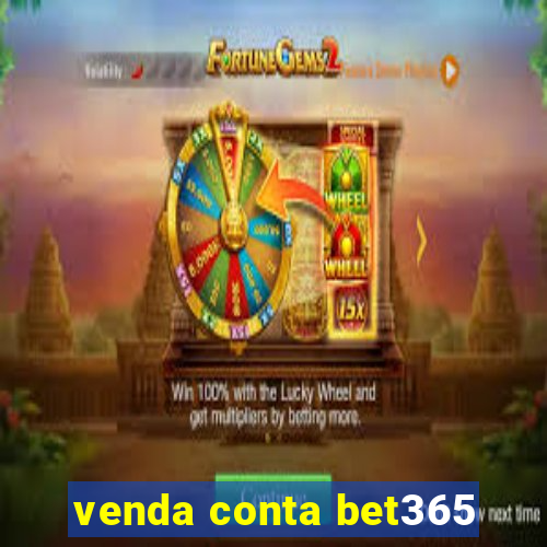 venda conta bet365