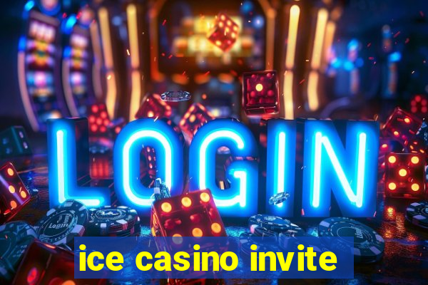 ice casino invite