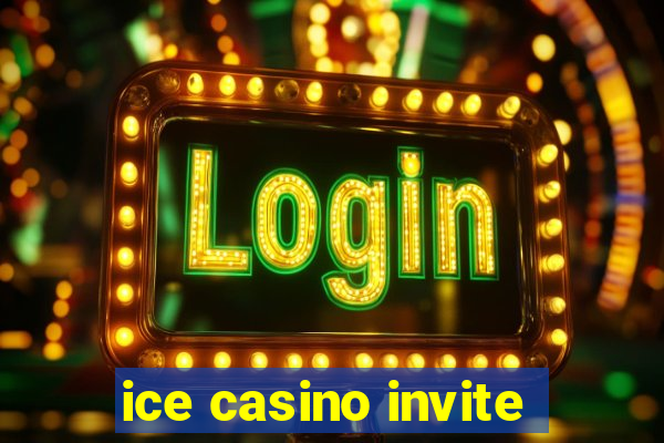 ice casino invite