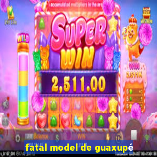 fatal model de guaxupé