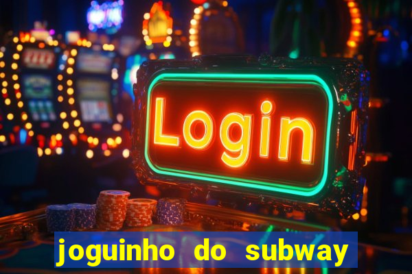 joguinho do subway surf que ganha dinheiro de verdade