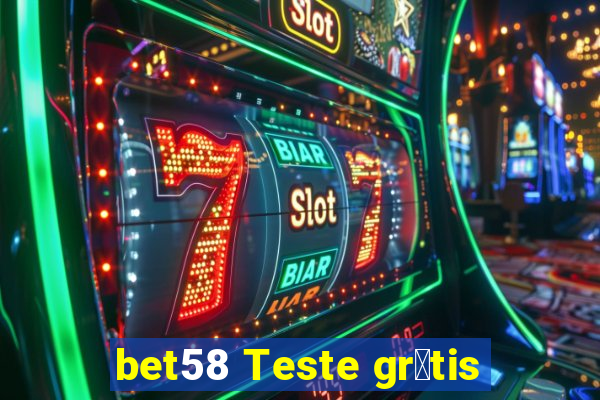 bet58 Teste gr谩tis