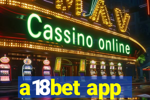 a18bet app