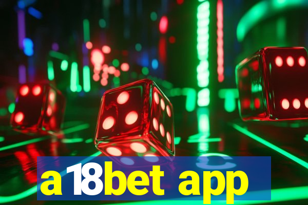 a18bet app