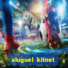 aluguel kitnet cruzeiro novo df