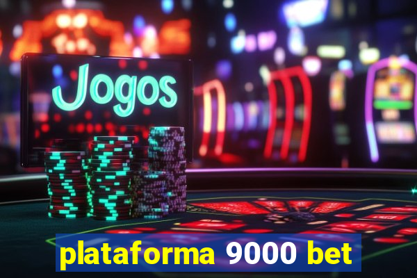 plataforma 9000 bet