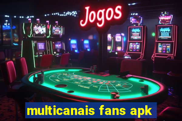 multicanais fans apk