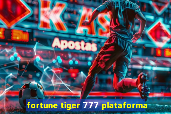 fortune tiger 777 plataforma