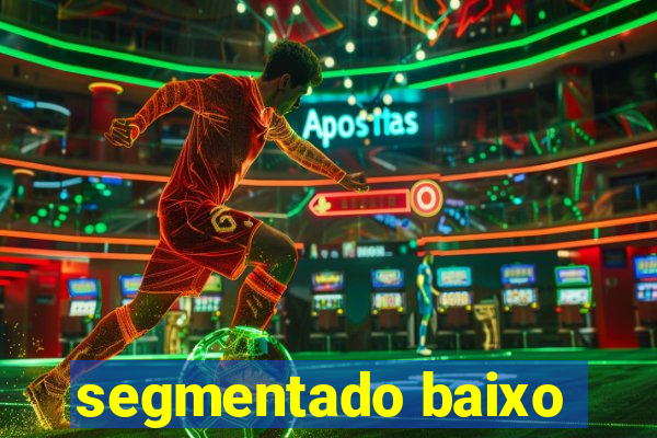 segmentado baixo