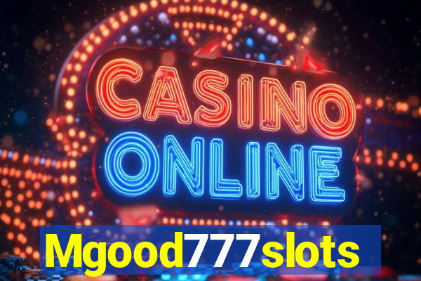 Mgood777slots