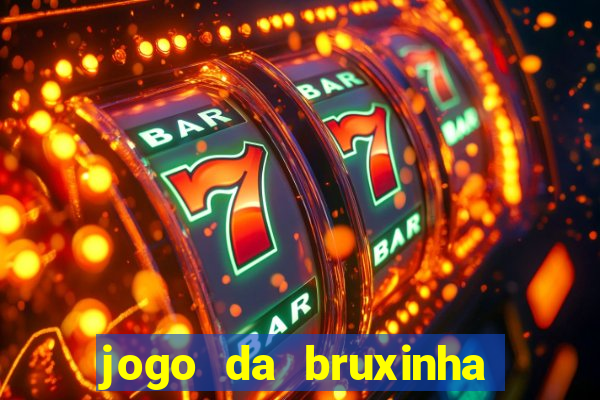 jogo da bruxinha ganhar dinheiro