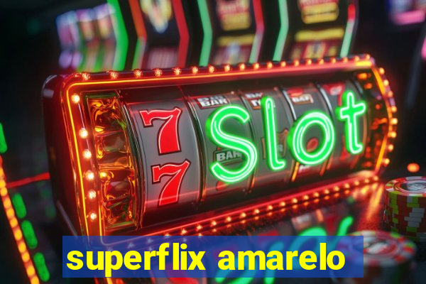 superflix amarelo