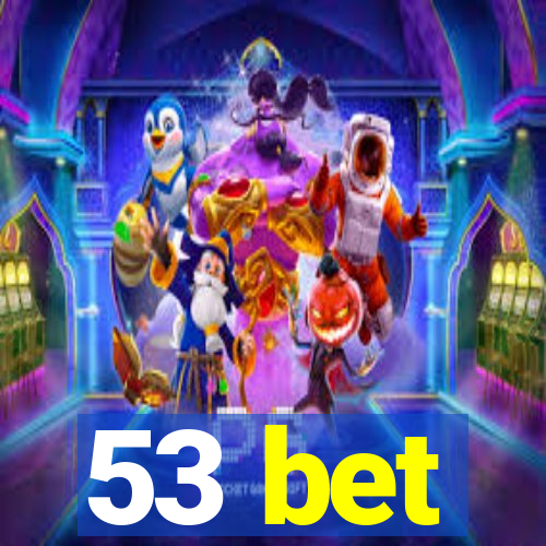 53 bet