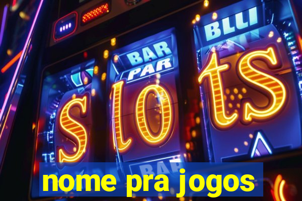 nome pra jogos