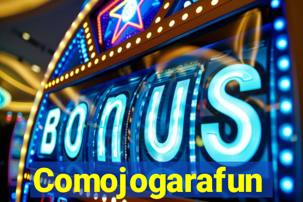 Comojogarafun