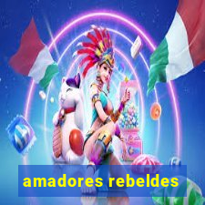 amadores rebeldes