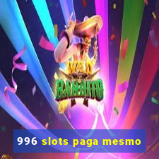 996 slots paga mesmo