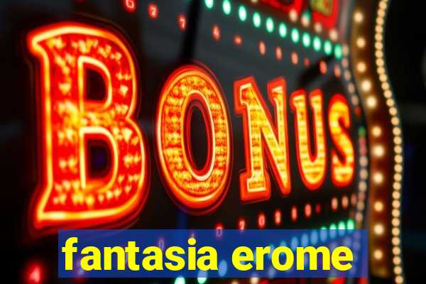 fantasia erome