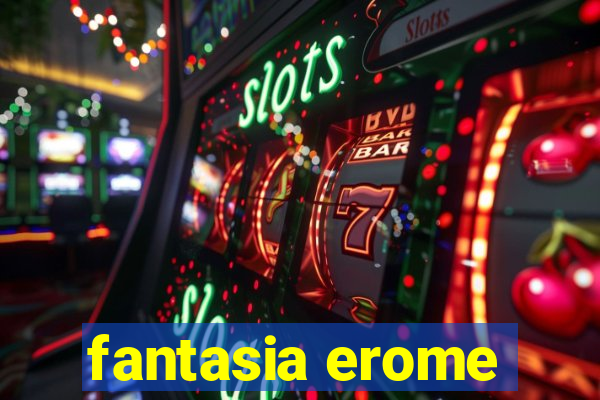 fantasia erome