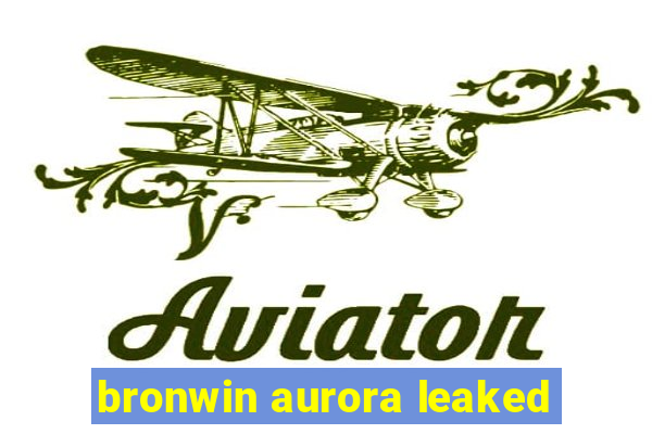 bronwin aurora leaked