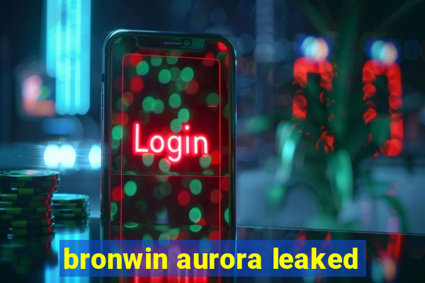 bronwin aurora leaked