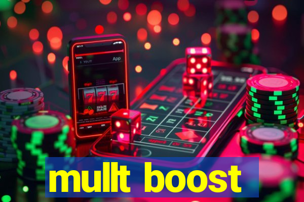 mullt boost