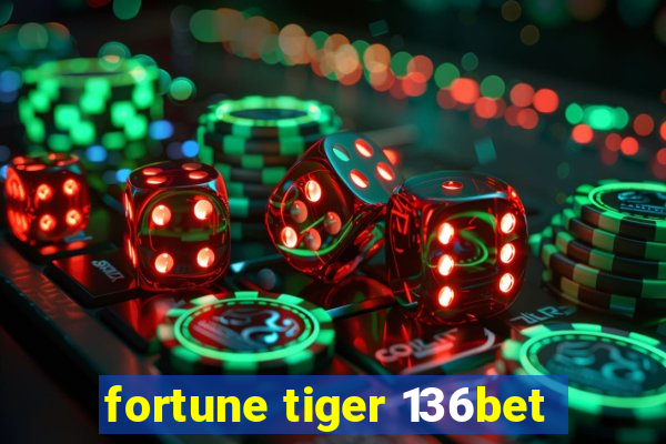 fortune tiger 136bet