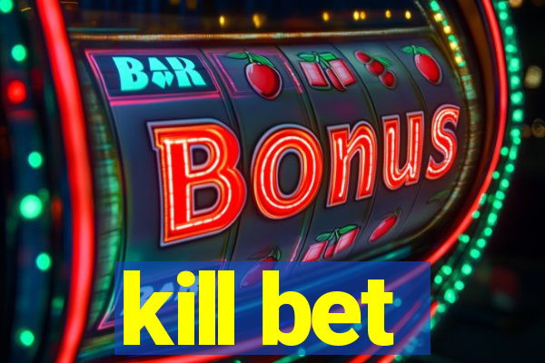 kill bet