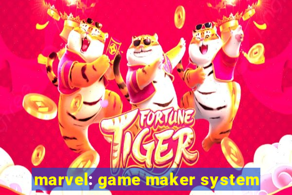 marvel: game maker system