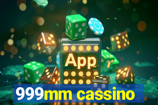 999mm cassino