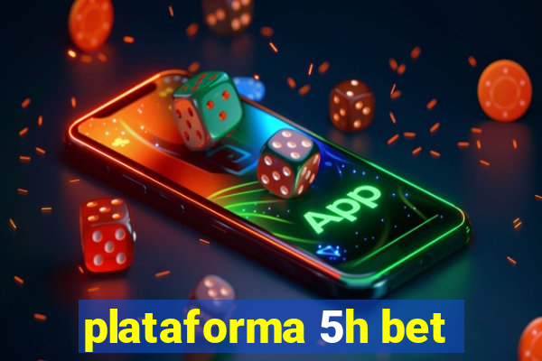 plataforma 5h bet