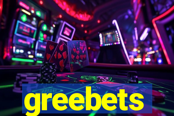 greebets