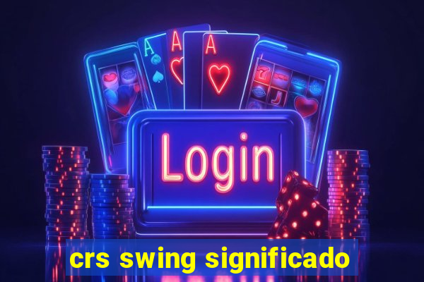 crs swing significado