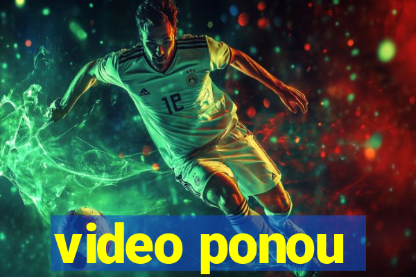 video ponou