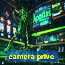 camera prive