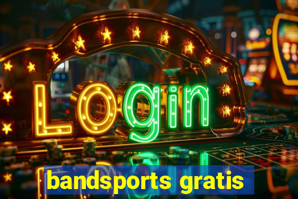 bandsports gratis