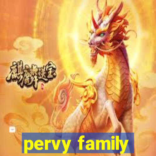 pervy family