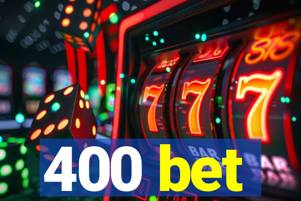 400 bet