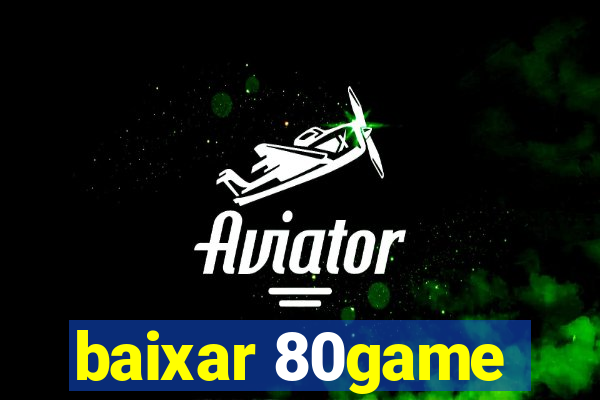 baixar 80game