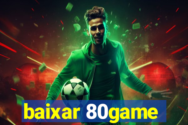 baixar 80game