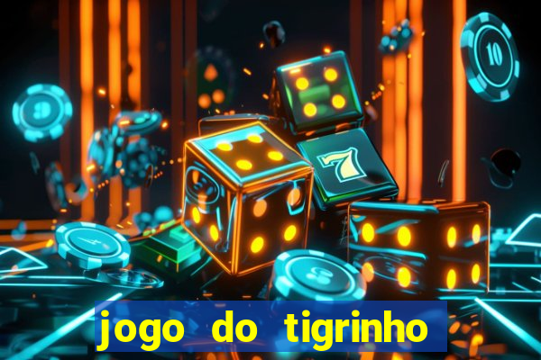 jogo do tigrinho bonus sem deposito