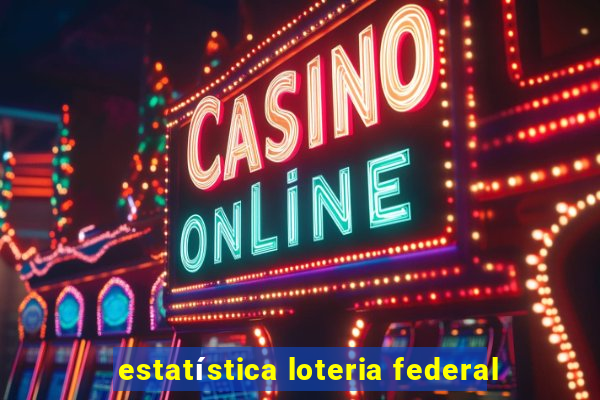 estatística loteria federal