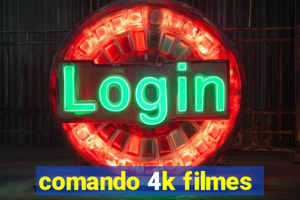 comando 4k filmes