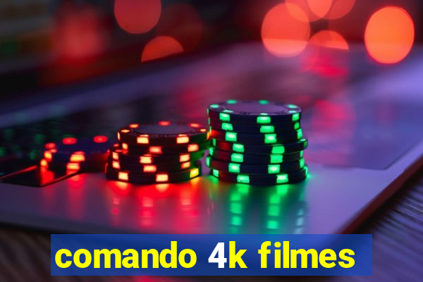 comando 4k filmes