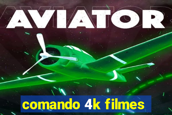 comando 4k filmes