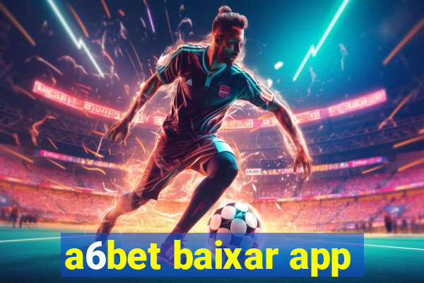 a6bet baixar app