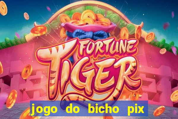 jogo do bicho pix da sorte