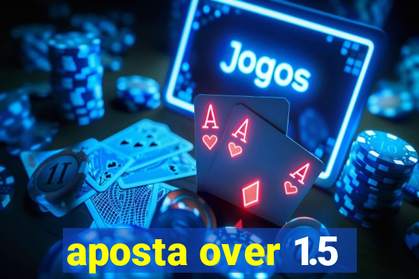 aposta over 1.5