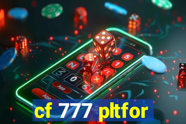 cf 777 pltfor