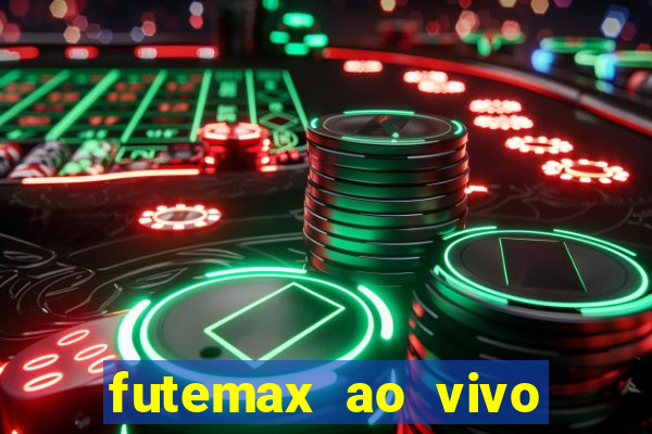 futemax ao vivo futebol ao vivo hoje